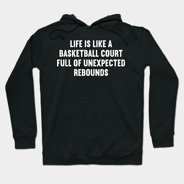 Life is like a Basketball court Hoodie by trendynoize